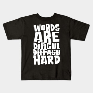 Words are Hard Kids T-Shirt